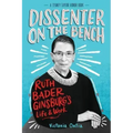 Dissenter on the Bench: Ruth Bader Ginsburg's Life and Work