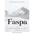 Faspa: Recipes, Stories, and Traditions. from the Mennonite Table