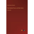 Three Elephant Power, and Other Stories: in large print