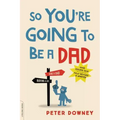 So You're Going to Be a Dad