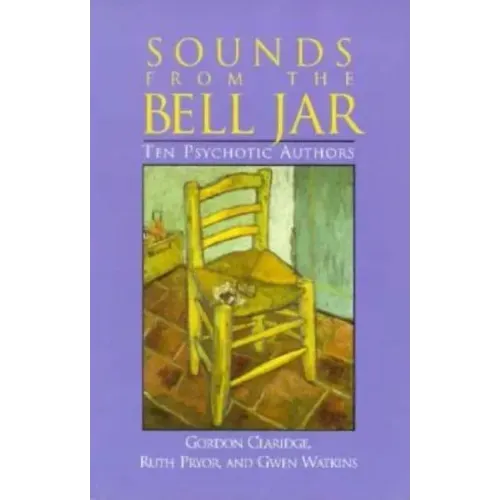 Sounds From the Bell Jar: Ten Psychotic Authors