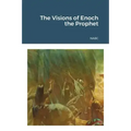 The Visions of Enoch the Prophet