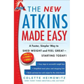 The New Atkins Made Easy: A Faster, Simpler Way to Shed Weight and Feel Great -- Starting Today!