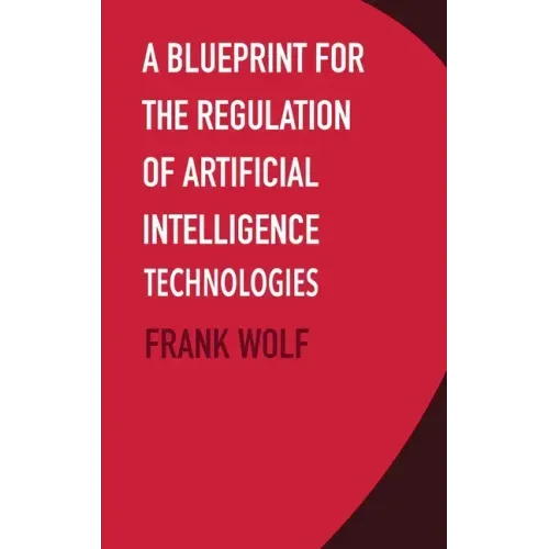 A Blueprint for the Regulation of Artificial Intelligence Technologies