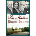 The Makers of Modern Rhode Island
