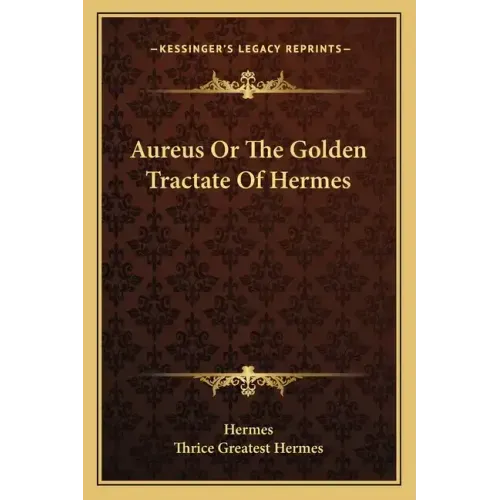 Aureus or the Golden Tractate of Hermes