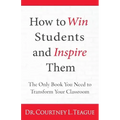 How to win students and inspire them: The Only Book You Need To Transform Your Classroom