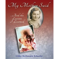 My Mother Said...And the Lessons I Learned