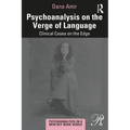 Psychoanalysis on the Verge of Language: Clinical Cases on the Edge