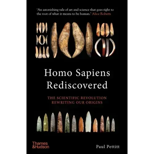Homo Sapiens Rediscovered: The Scientific Revolution Rewriting Our Origins