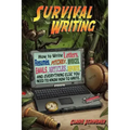 Survival Writing (How to Write Letters, Resumes, Pitches, Invoices, Emails, Articles, Reports and Everything Else You Need to Know How to Write)