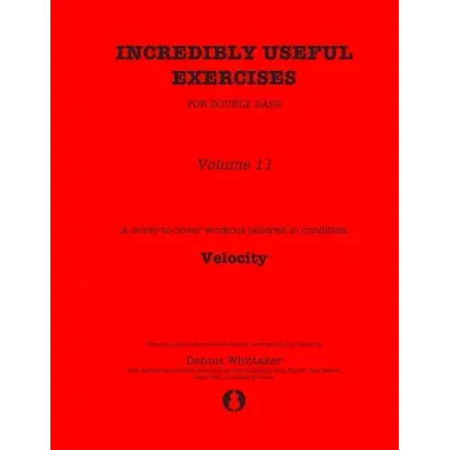 Incredibly Useful Exercises for Double Bass: Volume 11 - Velocity