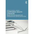Composing Health Literacies: Perspectives and Resources for Undergraduate Writing Instruction