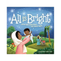 All Is Bright: When God Came Down One Silent Night (a Christmas Story of Jesus' Birth)