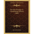 The Duty Of Judges As Constitutional Advisers (1889)