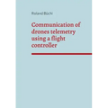 Communication of drones telemetry using a flight controller