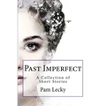 Past Imperfect: A Collection of Short Stories