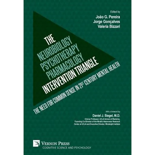 The Neurobiology-Psychotherapy-Pharmacology Intervention Triangle: The need for common sense in 21st century mental health