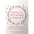 Critical Network Literacy: Humanizing Professional Development for Educators