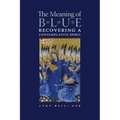 The Meaning of Blue: Recovering a Contemplative Spirit