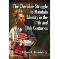 The Cherokee Struggle to Maintain Identity in the 17th and 18th Centuries