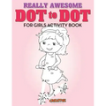 Really Awesome Dot to Dot for Girls Activity Book