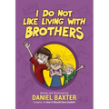I Do Not Like Living with Brothers: The Ups and Downs of Growing Up with Siblings (Kindness Book for Children, Empathy for Kids, Importance of Family,
