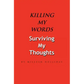 Killing My Words, Surviving My Thoughts