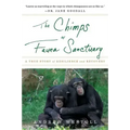 The Chimps of Fauna Sanctuary: A True Story of Resilience and Recovery
