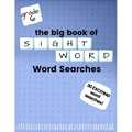 The Big Book of SIXTH GRADE "Sight Word" Word Searches: "Sight Word" word search workbook for kids! Education is FUN!