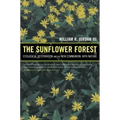 The Sunflower Forest: Ecological Restoration and the New Communion with Nature