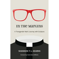 In the Margins: A Transgender Man's Journey with Scripture