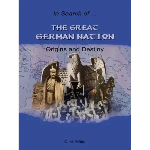 The Great German Nation: Origins and Destiny