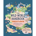 The Wild World Handbook: Creatures