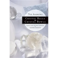 Crystal Balls & Crystal Bowls: Tools for Ancient Scrying & Modern Seership