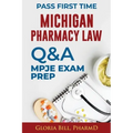 Michigan Pharmacy Law Questions and Answers: Mpje Exam Prep