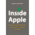 Inside Apple: How America's Most Admired - And Secretive - Company Really Works