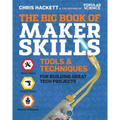 The Big Book of Maker Skills: Tools & Techniques for Building Great Tech Projects