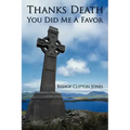 Thanks Death You Did Me a Favor