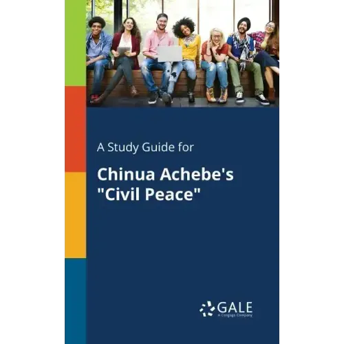 A Study Guide for Chinua Achebe's "Civil Peace"