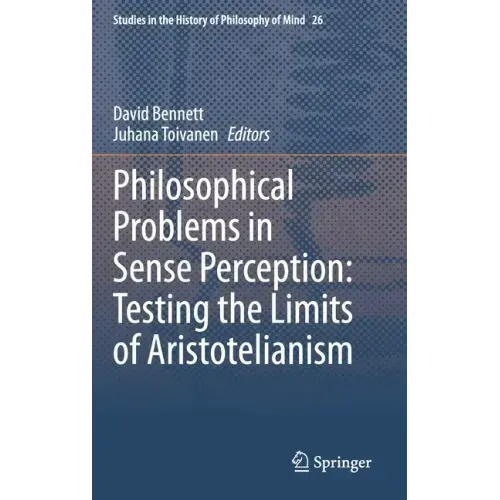 Philosophical Problems in Sense Perception: Testing the Limits of Aristotelianism