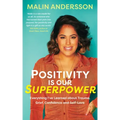 Positivity Is Our Superpower: Everything I've Learned about Trauma, Grief, Confidence and Self-Love