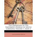 The Operation of the Freedmen's Bureau in South Carolina, Volume 1, issue 2