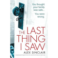 The Last Thing I Saw: A gripping psychological thriller with a twist that will take your breath away