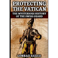 Protecting the Vatican: The Mysterious History of the Swiss Guard