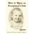 How to Raise an Exceptional Child