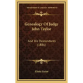 Genealogy of Judge John Taylor: And His Descendants (1886)