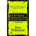Dirtbag, Massachusetts: A Confessional