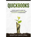QuickBooks: A Basic Guide to Learn the Principles of Bookkeeping and Accounting for Beginners