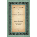 A Brief Enquiry into the True Nature Character of Our Federal Government. Being a Review of Judge Story's Commentaries on the Constitution of the Unit